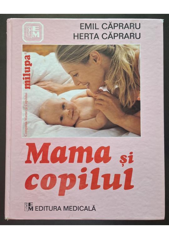  Mama și copilul - Emil Căpraru, Herta Căpraru - Ediția a VI-a revizuită 2009
